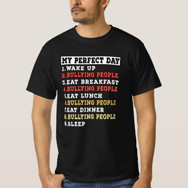 My perfect day bullying people T-Shirt (Front)