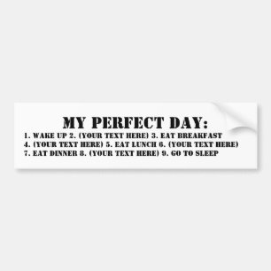 My Perfect Day Bumper Sticker