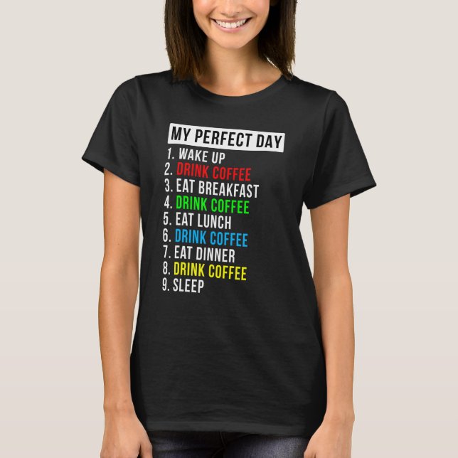 My Perfect Day Coffee T-Shirt (Front)