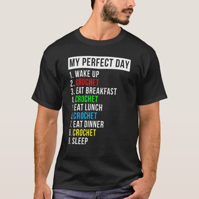 My Perfect Day Crochet Crocheting T-Shirt (Front)