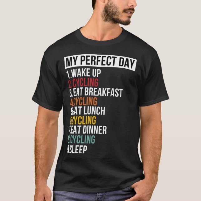 My Perfect Day For Bike  & Cyclist T-Shirt (Front)