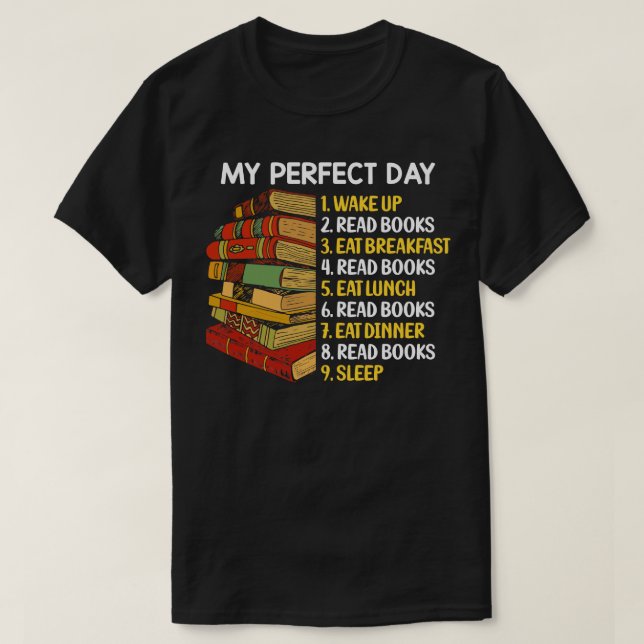 My Perfect Day Funny Book Lover Quotes Bibliophile T-Shirt (Design Front)