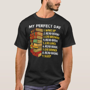 My Perfect Day Funny Book Lover Quotes Bibliophile T-Shirt