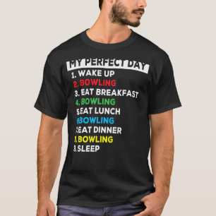 My Perfect Day Funny Bowling Player Love Bowling M T-Shirt