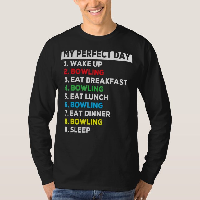 My Perfect Day Funny Bowling Player Love Bowling M T-Shirt (Front)