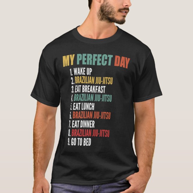 My Perfect Day Funny Brazilian Jiu jitsu T-Shirt (Front)