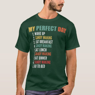 My Perfect Day Funny Candy Making 893 T-Shirt
