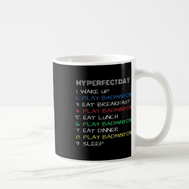 My Perfect Day Funny Cool Dminton  Coffee Mug (Right)