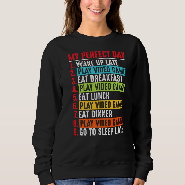 My Perfect Day Funny Gamer Video Games Boys Teens  Sweatshirt (Front)