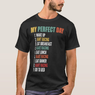 My Perfect Day Funny Kart Racing T-Shirt