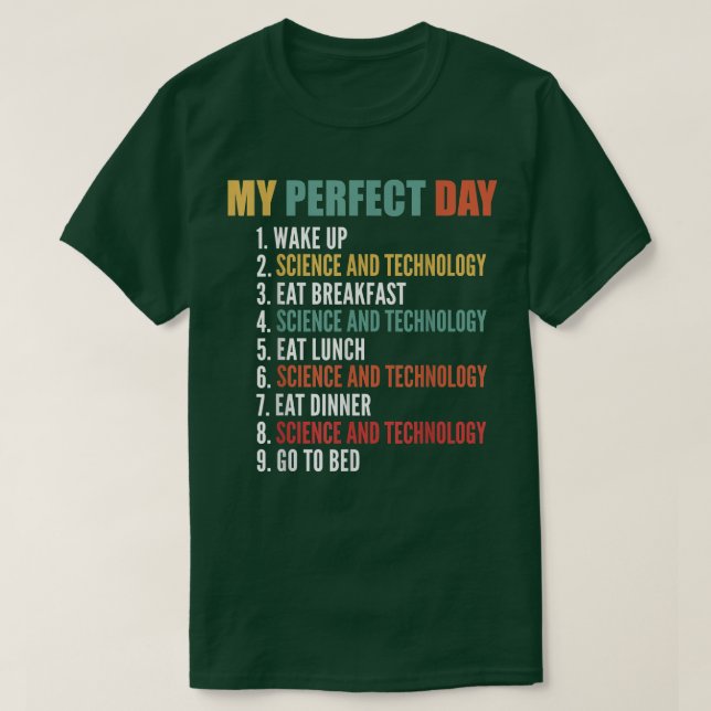 My Perfect Day Funny Science And Technology Studie T-Shirt (Design Front)
