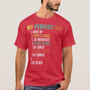 My Perfect Day Funny Sports Science T-Shirt