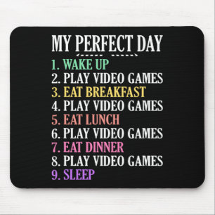 My Perfect Day Gaming Clothes Computer Video Game  Mouse Pad