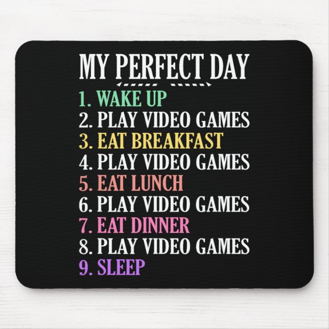 My Perfect Day Gaming Clothes Computer Video Game  Mouse Pad (Front)