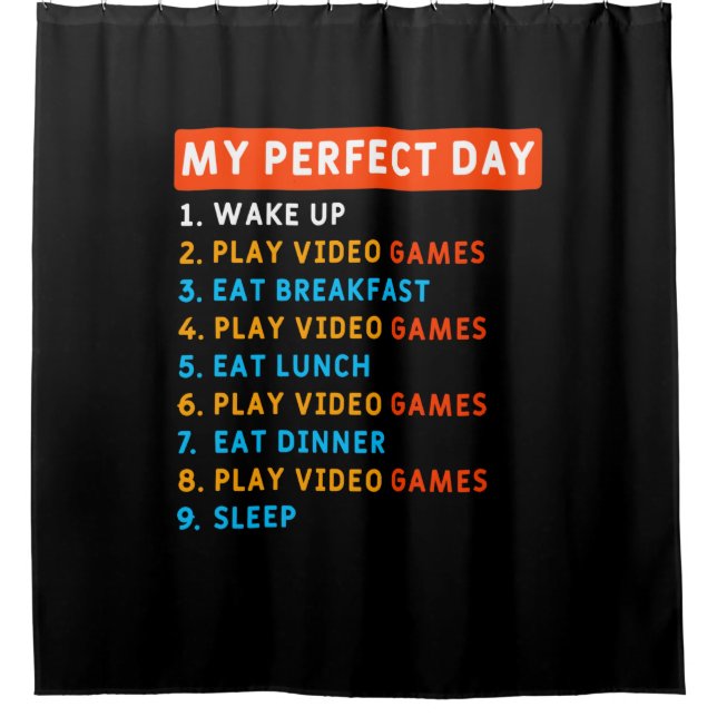 My Perfect Day - Gaming Shower Curtain (Front)