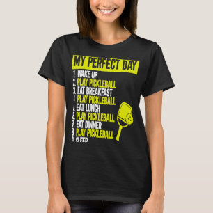 My Perfect Day Pickleball. Pickleball 1 T-Shirt