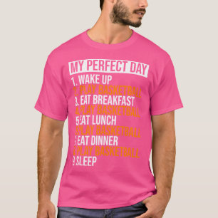 My Perfect Day Play Basketball Funny Cool Basketba T-Shirt