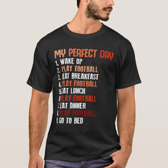 My Perfect Day Play Football Sport Football T-Shirt (Front)