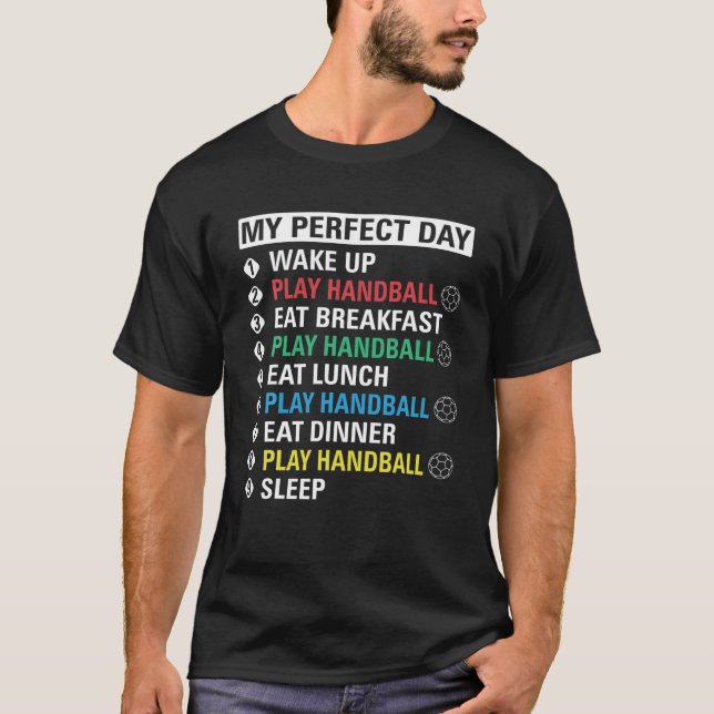 My Perfect Day Play Handball  Funny Cool Player Gi T-Shirt (Front)