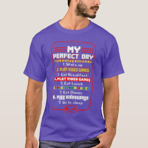 My Perfect Day Play Video Games Funny Gaming Gift T-Shirt