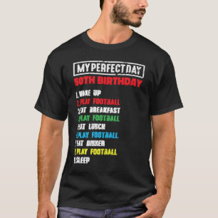My Perfect Day Playing Football 50th Birthday Foot T-Shirt