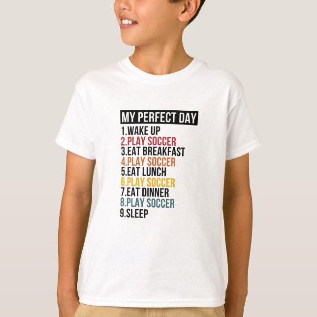 My Perfect Day Playing Soccer Football T-Shirt (Front)