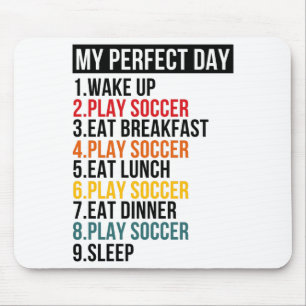 My Perfect Day Playing Soccer Football T Shirt Mouse Pad
