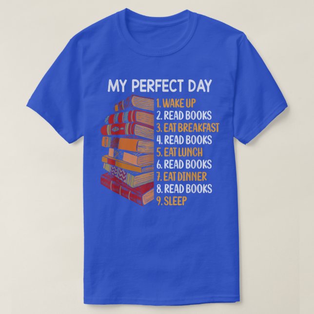 My Perfect Day Read Books funny book lover  T-Shirt (Design Front)