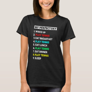 My Perfect Day Tennis Player For Men T-Shirt