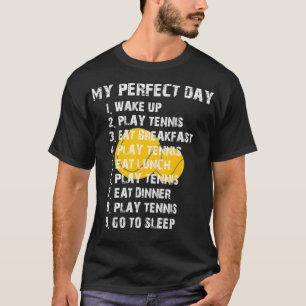 My perfect day tennis player quote  T-Shirt