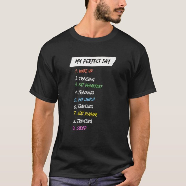 My Perfect Day Travel Hobby Traveling Pastime Holi T-Shirt (Front)