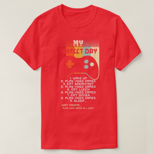 My Perfect Day Video Game Controller Gaming Video  T-Shirt (Design Front)