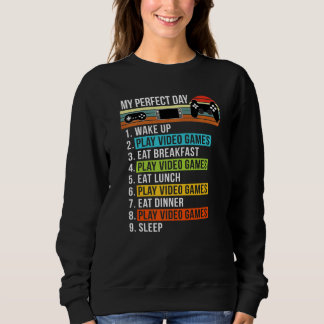 My Perfect Day Video Games  Cool Gamer  Retro Sweatshirt