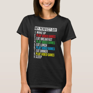 My Perfect Day Video Games Funny Cool Gamer_11 T-Shirt