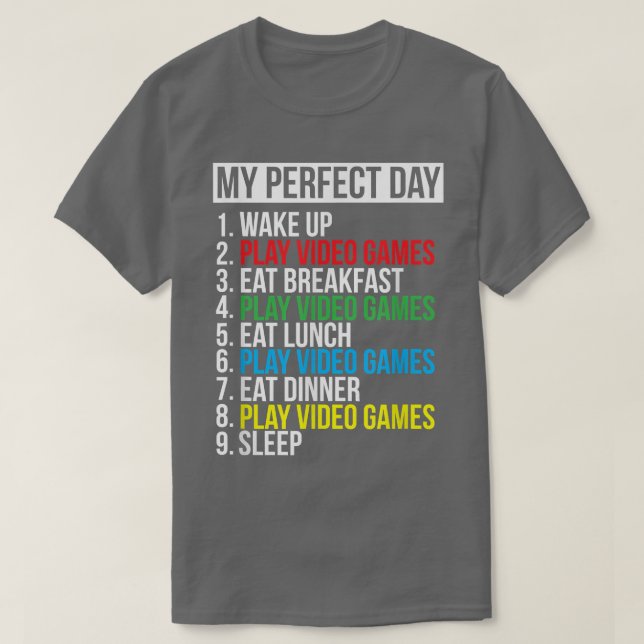 My Perfect Day Video Games Funny Cool Gamer Gift  T-Shirt (Design Front)