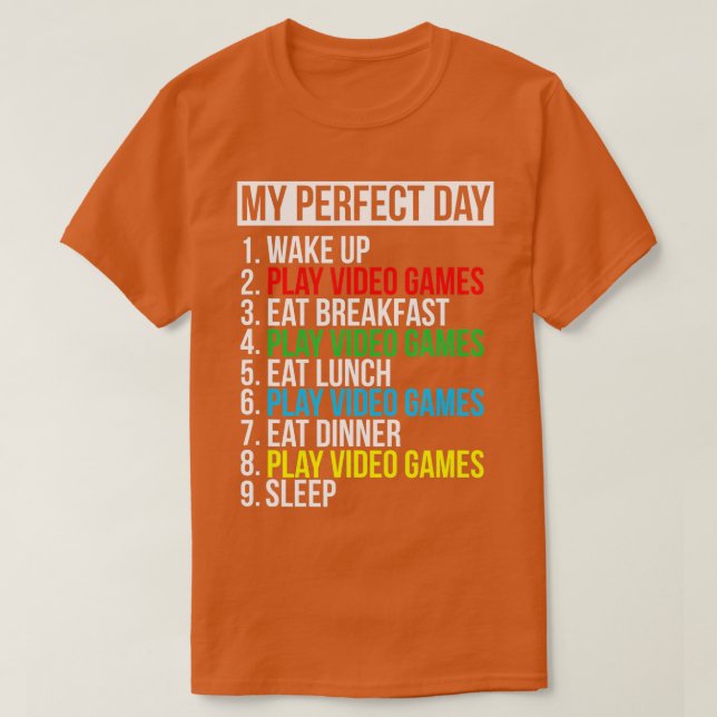 My Perfect Day Video Games Funny Cool  Gift  T-Shirt (Design Front)