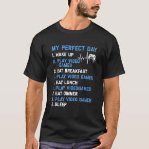 My Perfect Day Video Games Funny Gamer Gaming Gift T-Shirt