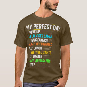 My Perfect Day Video Games Funny Gaming Lovers Vid T-Shirt
