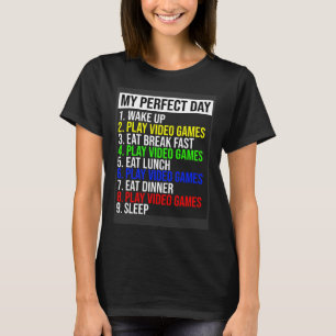 My Perfect Day Video Games T-Shirt