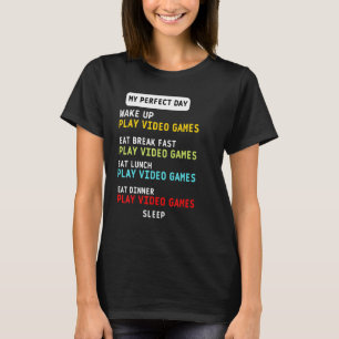 My Perfect Day Video Games T-Shirt