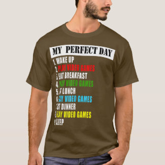 My Perfect Day Video Games  T-Shirt