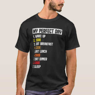 My Perfect Day Wake Up Code Software Developer Pro T-Shirt