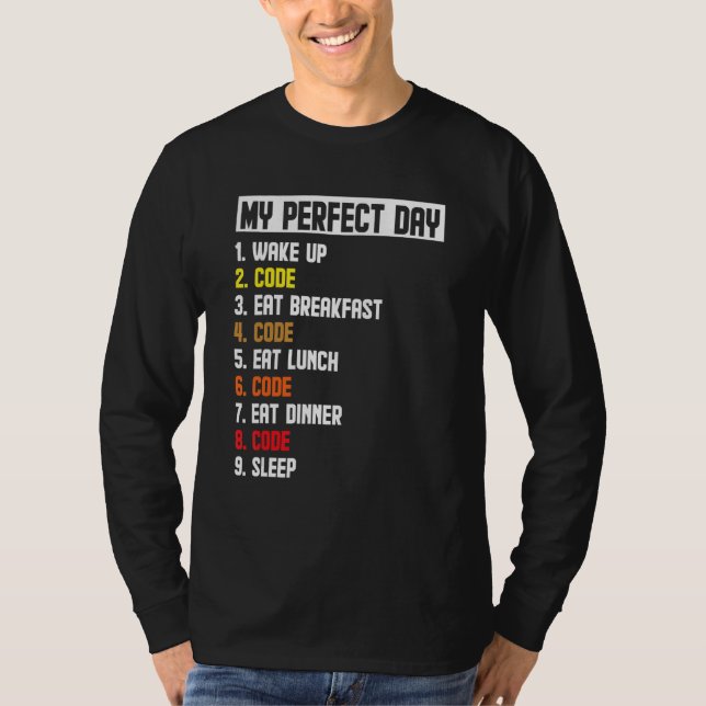 My Perfect Day Wake Up Code Software Developer Pro T-Shirt (Front)