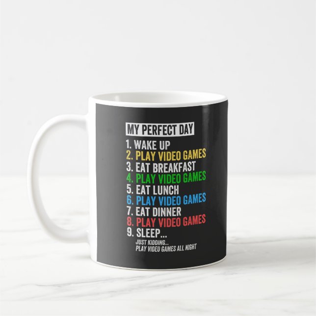 My perfect day, wake up, play video games, coffee mug (Left)