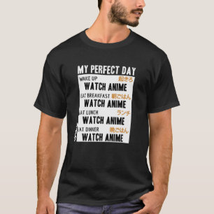 My Perfect Day Watching Anime Manga Lover Japanese T-Shirt