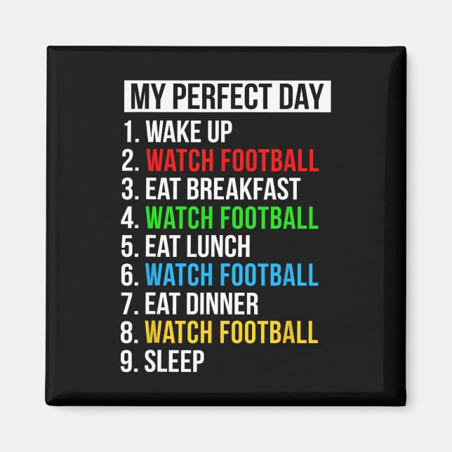 My Perfect Day Watching Football Gifts Watch Footb Magnet (Front)