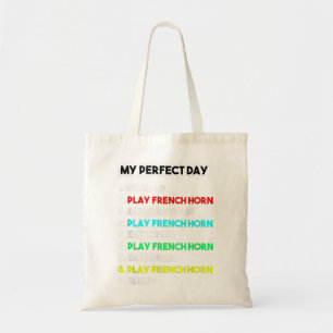 My Perfect French Horn Day Funny French Horn Playe Tote Bag