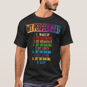 My perfect Jet Ski Racing day T-Shirt