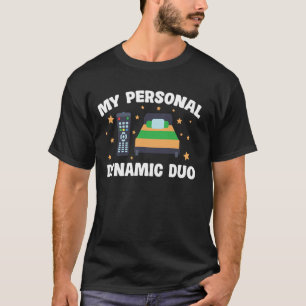 My Personal Dynamic Duo Remote Bed T-Shirt