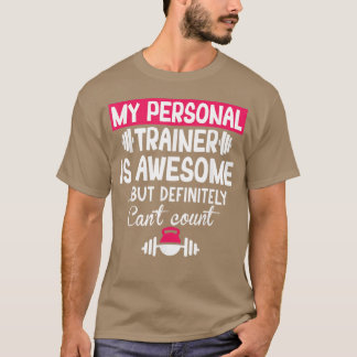 My Personalrainer is Awesome but Cant Count Funny T-Shirt